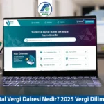 Dijital Vergi Dairesi Nedir ? 2025 Vergi Dilimleri