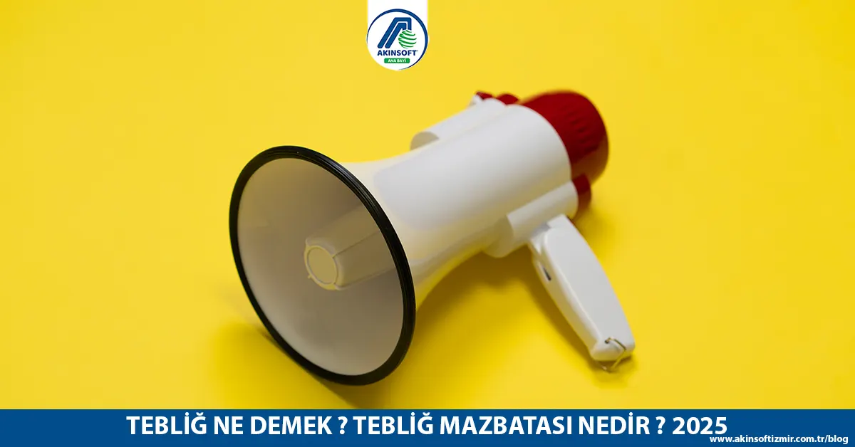 Tebliğ Ne Demek ? Tebliğ Mazbatası Nedir ? 2025