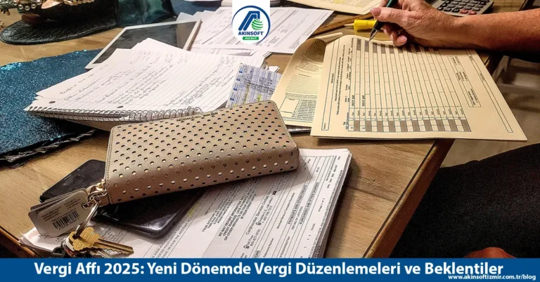 Vergi Affı 2025: Yeni Dönemde Vergi Düzenlemeleri Ve Beklentiler